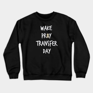wake pray transfer day Crewneck Sweatshirt